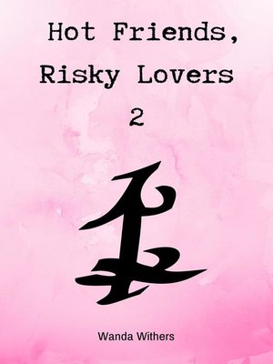 cover image of Hot Friends, Risky Lovers 2